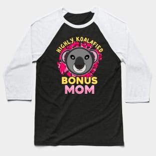 Koala Bear Highly Koalafied Bonus Mom Mothers Day Baseball T-Shirt